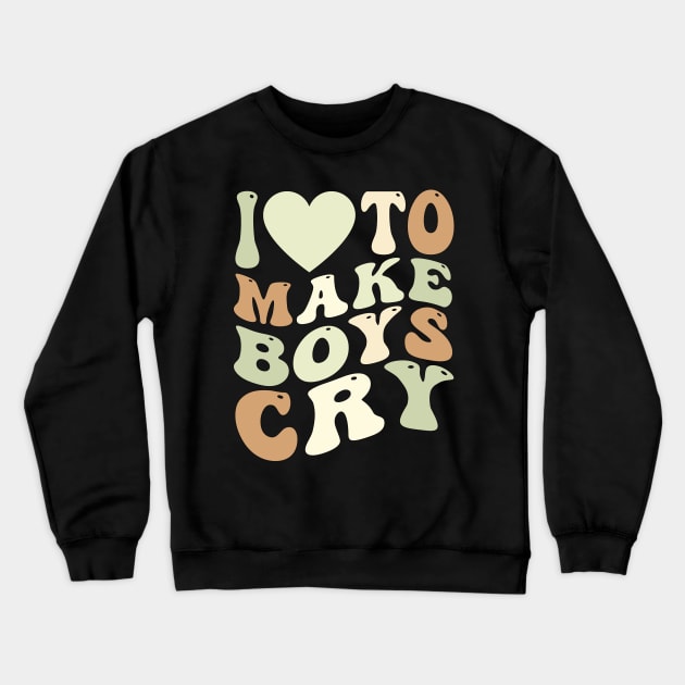 I Heart To Make Boys Cry Funny Red Heart Love Girls Crewneck Sweatshirt by drag is art